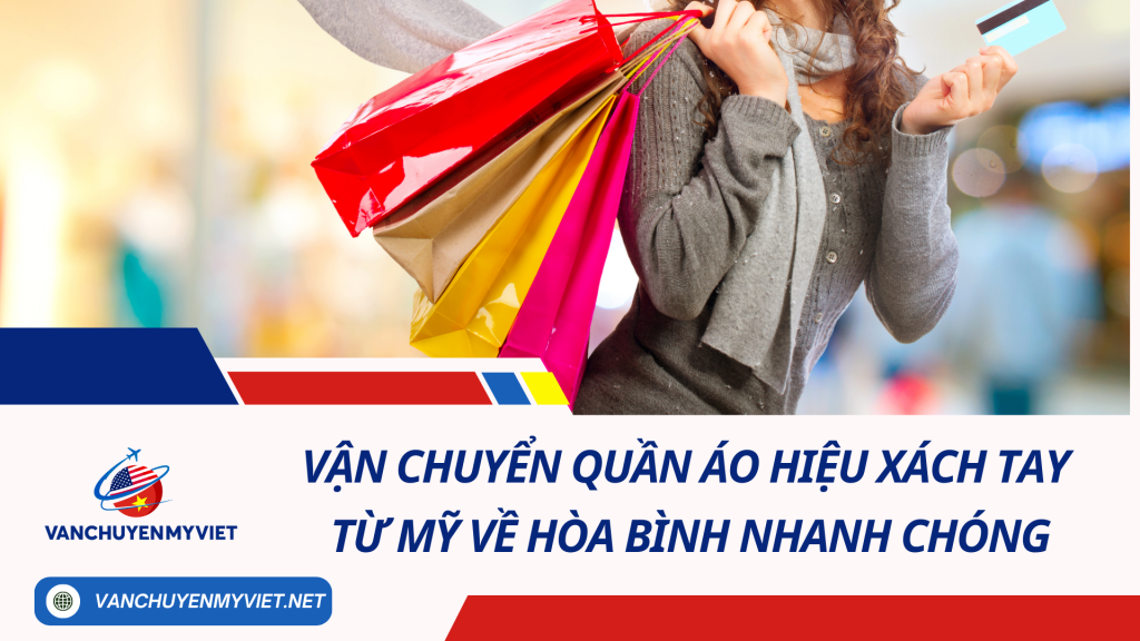 Vận chuyển quần áo hiệu xách tay từ Mỹ về Hòa Bình nhanh chóng