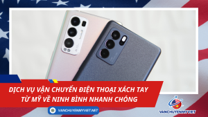 Dịch vụ vận chuyển điện thoại xách tay từ Mỹ về Ninh Bình nhanh chóng