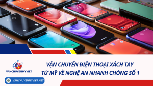 Vận chuyển điện thoại xách tay từ Mỹ về Nghệ An nhanh chóng số 1