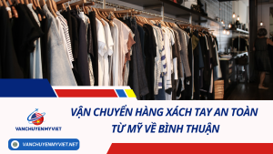 Vận chuyển hàng xách tay an toàn từ Mỹ về Bình Thuận