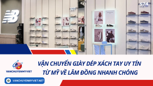 Vận chuyển giày dép xách tay uy tín từ Mỹ về Lâm Đồng nhanh chóng