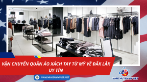 Vận chuyển quần áo xách tay từ Mỹ về Đắk Lắk uy tín