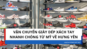 Vận chuyển giày dép xách tay nhanh chóng từ Mỹ về Hưng Yên