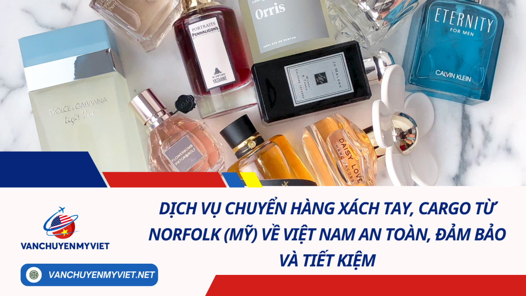 Dịch vụ chuyển hàng xách tay, cargo từ Norfolk (Mỹ) về Việt Nam an toàn, đảm bảo và tiết kiệm