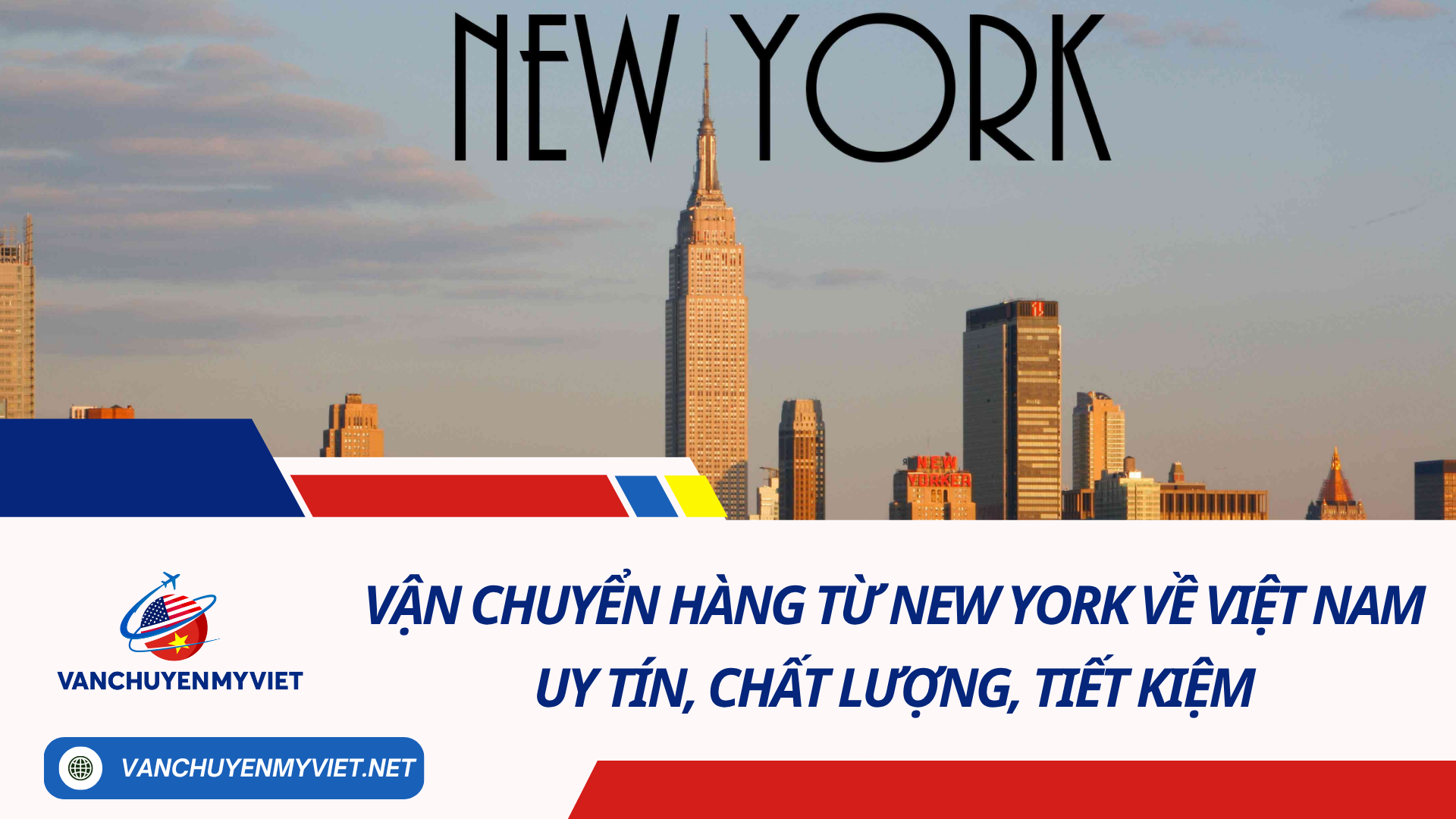 Vận chuyển hàng từ New York về Việt Nam uy tín, chất lượng, tiết kiệm Vận chuyển hàng từ New York về Việt Nam uy tín, chất lượng, tiết kiệm