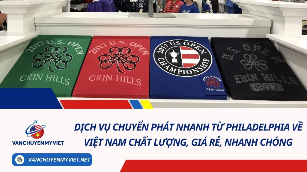 Dịch vụ chuyển phát nhanh từ Philadelphia về Việt Nam chất lượng, giá rẻ, nhanh chóng