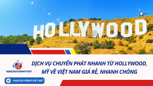 Dịch vụ chuyển phát nhanh từ Hollywood, Mỹ về Việt Nam giá rẻ, nhanh chóng