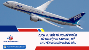 Dịch vụ gửi hàng mỹ phẩm từ Hà Nội đi Laredo, Mỹ chuyên nghiệp hàng đầu