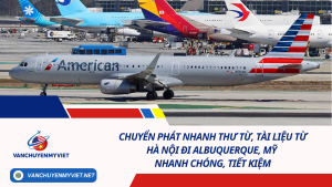 Chuyển phát nhanh thư từ, tài liệu từ Hà Nội đi Albuquerque, Mỹ nhanh chóng, tiết kiệm