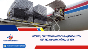 Dịch vụ chuyển hàng từ Hà Nội đi Austin giá rẻ, nhanh chóng, uy tín