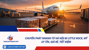Chuyển phát nhanh từ Hà Nội đi Little Rock, Mỹ uy tín, giá rẻ, tiết kiệm