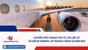 Chuyển phát nhanh thư từ, tài liệu từ Hà Nội đi Warren, Mỹ nhanh chóng và đảm bảo