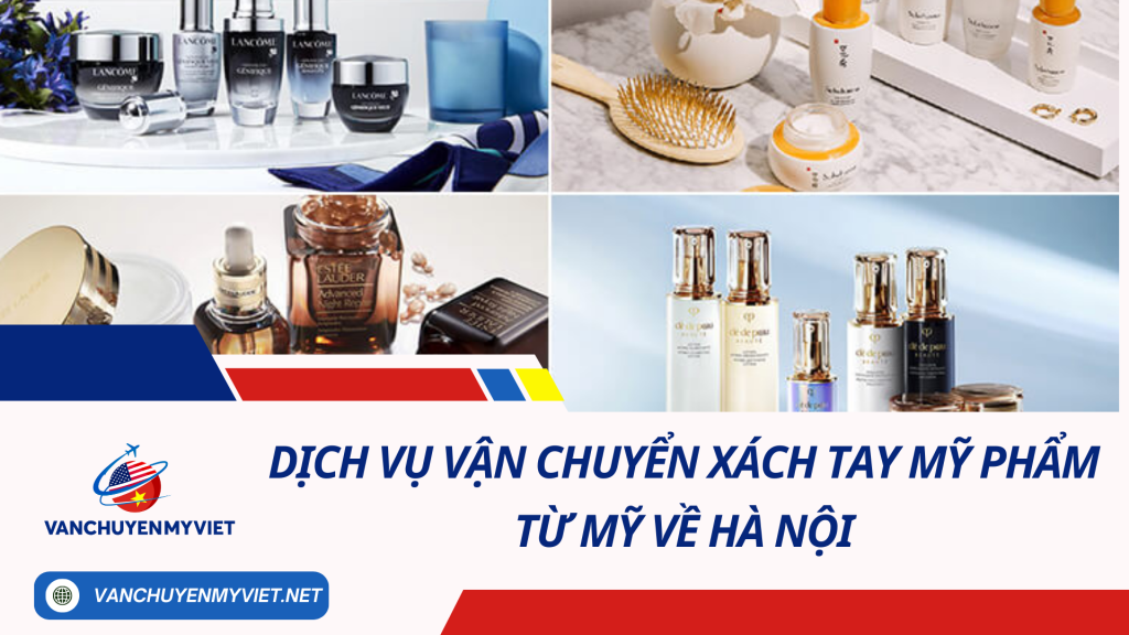 Dịch vụ vận chuyển xách tay mỹ phẩm Mỹ về Hà Nội