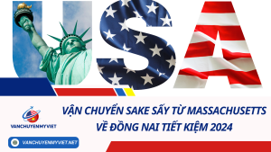 Vận chuyển sake sấy từ Massachusetts về Đồng Nai tiết kiệm 2024