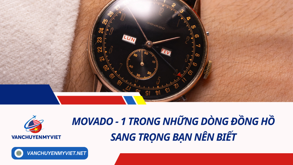 Movado - 1 trong những dòng đồng hồ sang trọng bạn nên biết