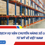 Dịch vụ vận chuyển hàng số lượng lớn từ Mỹ về Việt Nam 2024