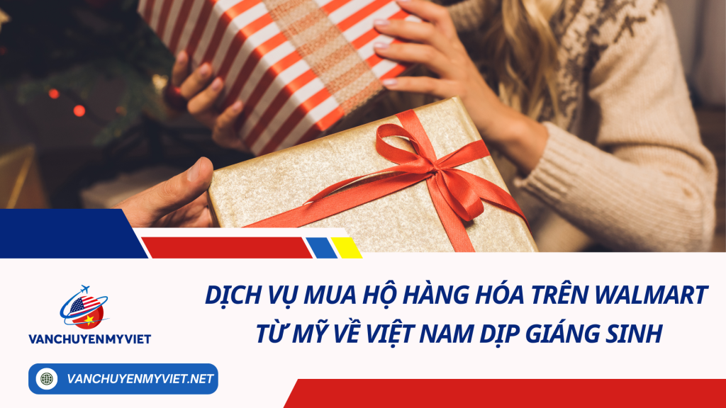 Dịch Vụ Mua Hộ Hàng Hóa Trên Walmart Từ Mỹ Về Việt Nam Dịp Giáng Sinh