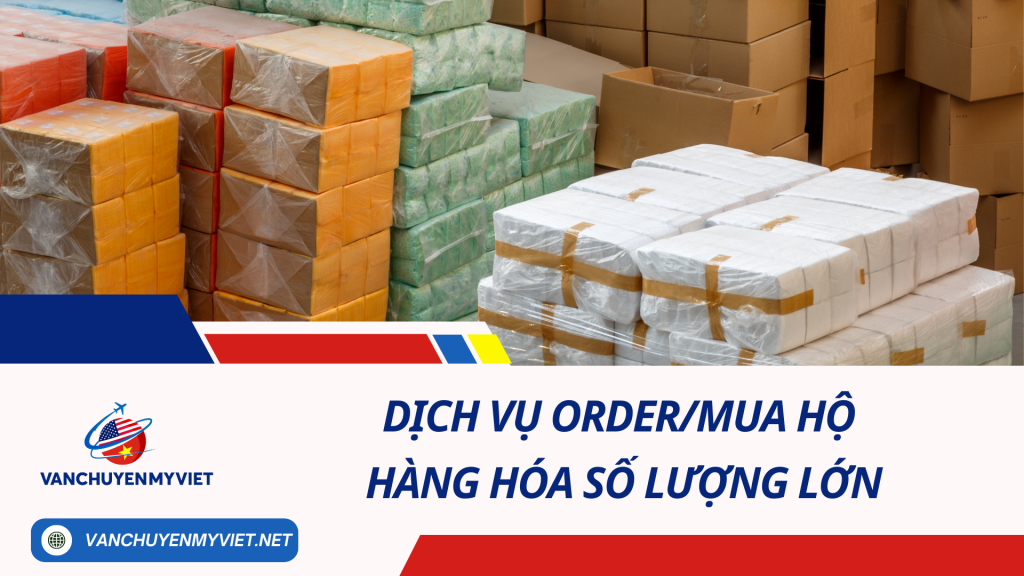 Dịch Vụ Mua Hộ Hàng Hóa Số Lượng Lớn Tại Vận Chuyển Mỹ Việt