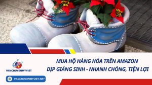 Mua hộ hàng hóa trên Amazon dịp Giáng Sinh - Nhanh chóng, tiện lợi