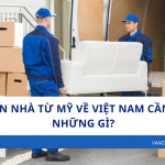 Chuyển nhà từ Mỹ về Việt Nam cần lưu ý những gì?