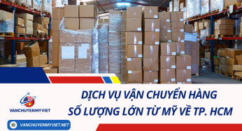 Dịch vụ vận chuyển hàng số lượng lớn từ Mỹ về TP. HCM 2024