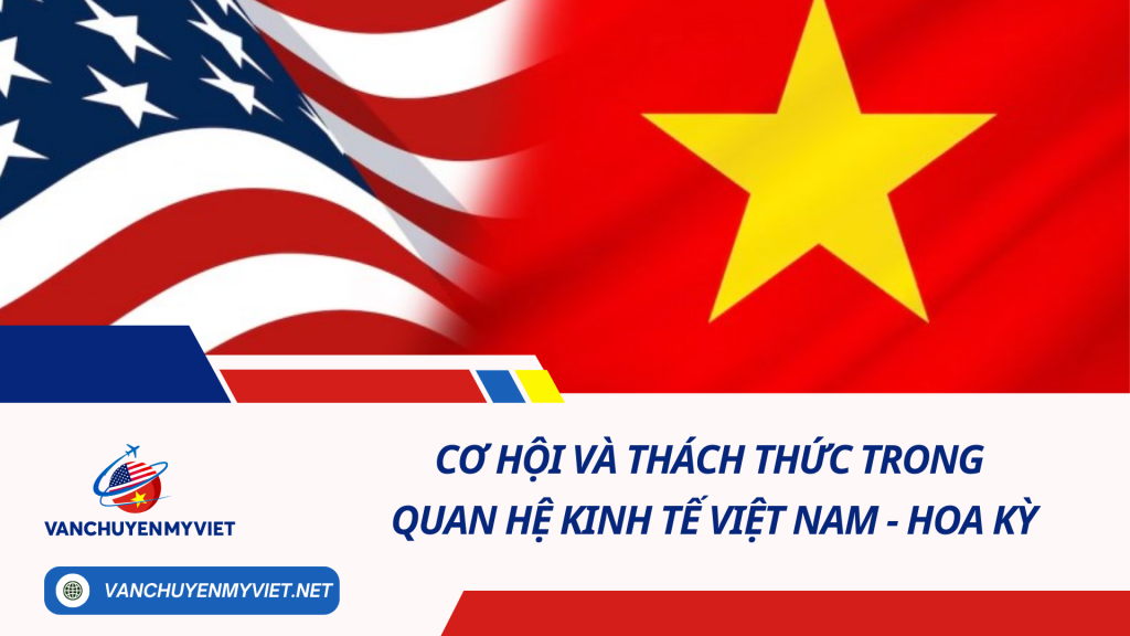 Cơ hội và thách thức trong quan hệ kinh tế Việt Nam - Hoa Kỳ