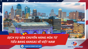 Dịch vụ vận chuyển hàng hóa từ tiểu bang Kansas về Việt Nam