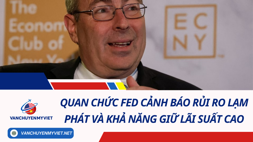 Quan chức Fed cảnh báo rủi ro lạm phát và khả năng giữ lãi suất cao