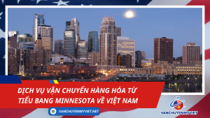 Dịch vụ vận chuyển hàng hóa từ tiểu bang Minnesota về Việt Nam