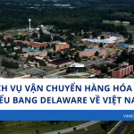 Dịch vụ vận chuyển hàng hóa từ tiểu bang Delaware về Việt Nam