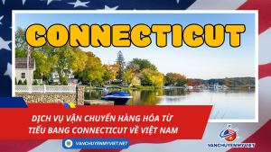 Dịch vụ vận chuyển hàng hóa từ tiểu bang Connecticut về Việt Nam