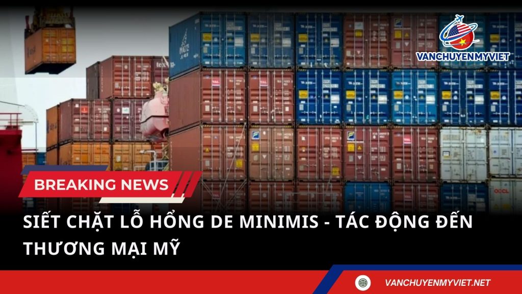 Siết chặt lỗ hổng de minimis – Tác động đến thương mại Mỹ