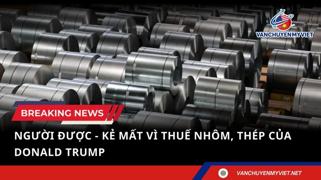 Người được - kẻ mất vì thuế nhôm, thép của ông Trump