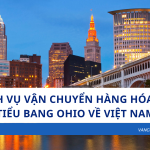 Dịch vụ vận chuyển hàng hóa từ tiểu bang Ohio về Việt Nam