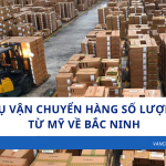 Dịch Vụ Vận Chuyển Hàng Số Lượng Lớn Từ Mỹ Về Bắc Ninh