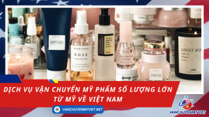 Dịch vụ vận chuyển mỹ phẩm số lượng lớn từ Mỹ về Việt Nam