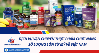 Dịch Vụ Vận Chuyển Thực Phẩm Chức Năng Số Lượng Lớn Từ Mỹ Về Việt Nam