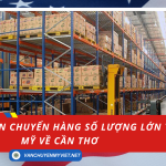 Dịch vụ vận chuyển hàng số lượng lớn từ Mỹ về Cần Thơ