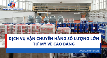 Dịch Vụ Vận Chuyển Hàng Số Lượng Lớn Từ Mỹ Về Cao Bằng – An Toàn, Nhanh Chóng, Tiết Kiệm