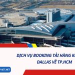 DỊCH VỤ BOOKING TẢI HÀNG KHÔNG TỪ SÂN BAY QUỐC TẾ BOSTON VỀ TP. HCM