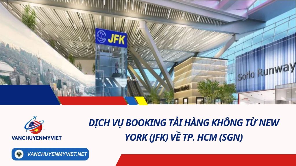 Dịch Vụ Booking Tải Hàng Không Từ New York (JFK) Về TP. HCM (SGN)