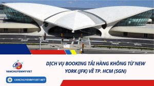 Dịch Vụ Booking Tải Hàng Không Từ Newark (EWR) Về TP. HCM (SGN)
