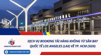 DỊCH VỤ BOOKING TẢI HÀNG KHÔNG TỪ SÂN BAY QUỐC TẾ Los Angeles (LAX)  VỀ TP. HCM (SGN)