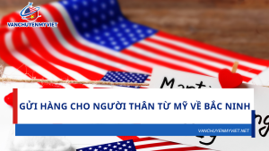 GỬI HÀNG CHO NGƯỜI THÂN TỪ MỸ VỀ BẮC NINH
