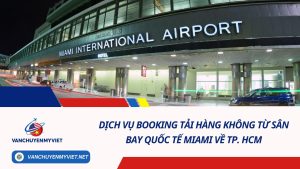 Dịch Vụ Booking Tải Hàng Không Từ Sân Bay Quốc Tế Miami Về TP. HCM
