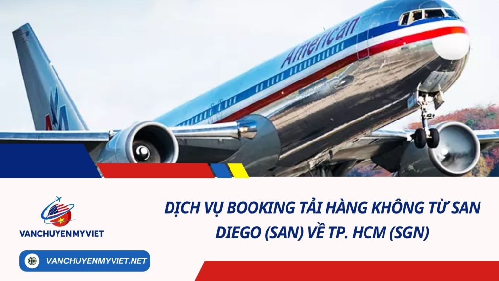 Dịch vụ booking tải hàng không từ San Diego (SAN) về TP. HCM (SGN)