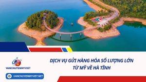 DỊCH VỤ GỬI HÀNG HÓA SỐ LƯỢNG LỚN TỪ MỸ VỀ HÀ TĨNH SỐ 1