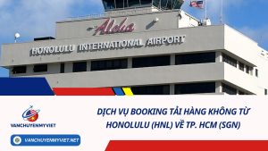 Dịch vụ booking tải hàng không từ Honolulu (HNL) về TP. HCM (SGN)