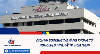 Dịch vụ booking tải hàng không từ Honolulu (HNL) về TP. HCM (SGN)