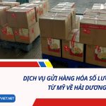 DỊCH VỤ GỬI HÀNG HÓA SỐ LƯỢNG LỚN TỪ MỸ VỀ HẢI DƯƠNG SỐ 1